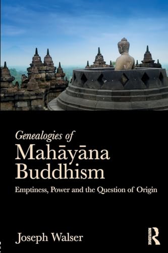 Genealogies of Mahayana Buddhism: Emptiness, Power and the Question of Origin von Routledge